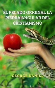 EL PECADO ORIGINAL LA PIEDRA ANGULAR DEL CRISTIANISMO